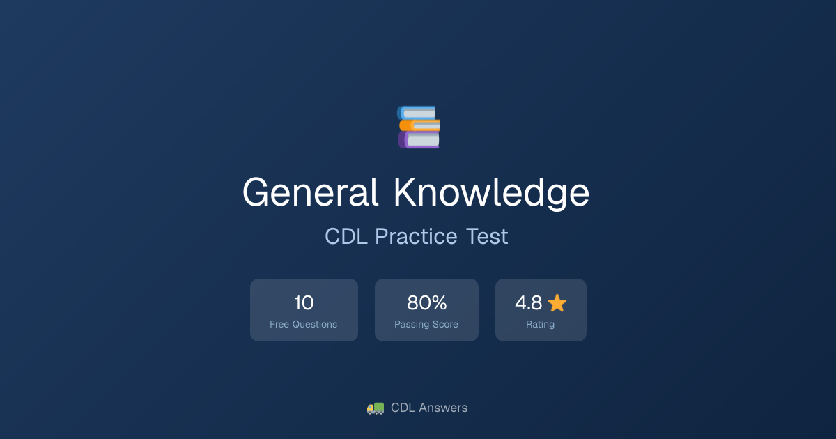 Free General Knowledge CDL Practice Test 2026 | CDL Answers