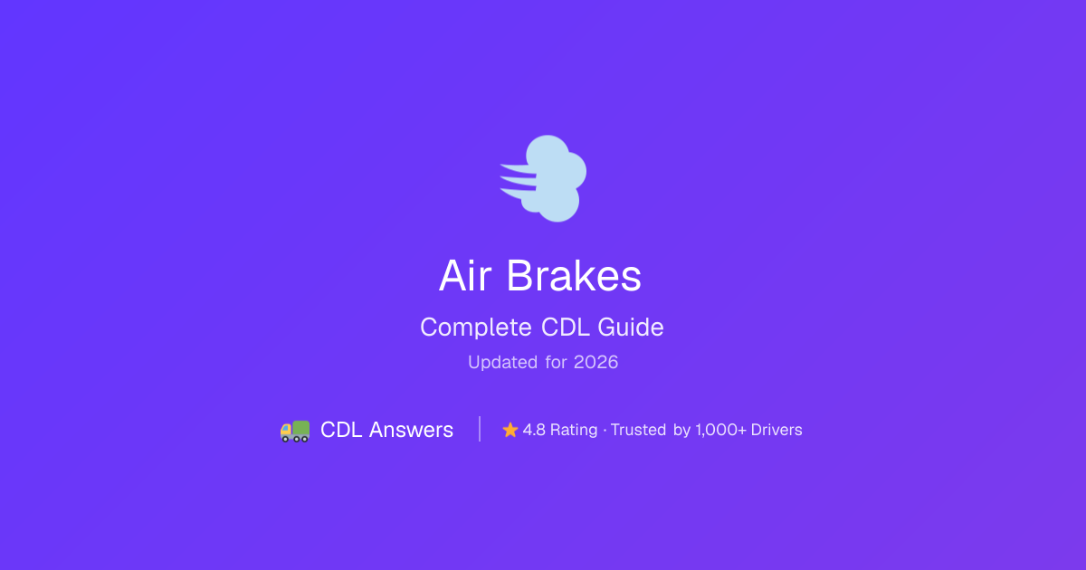 Air Brakes: Complete 2026 CDL Guide for the Air Brake Test | CDL Answers