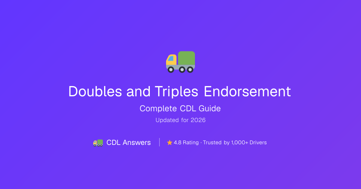 Doubles/Triples Endorsement: Complete 2026 Guide (Coupling, LCV) | CDL Answers